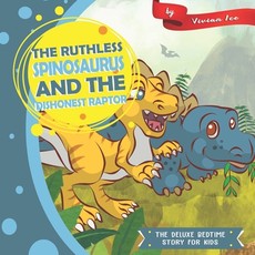 The Ruthless Spinosaurus and the Dishonest Raptor