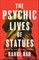 The Psychic Lives of Statues