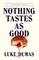 Nothing Tastes As Good
