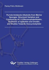 Pyrrole-Imidazole Alkaloids from Marine Sponges: Structural Variation and Cytotoxicity of (–)-Dibromophakellstatin, Synthesis of Ugibohlin and Oroidin, and Studies Towards Oxocyclostylidol