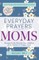Everyday Prayers for Moms