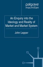 An Enquiry into the Ideology and Reality of Market and Market System