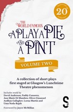 A Play, a Pie and a Pint: Volume Two - Rose; Fleeto; One Day in Spring; TÃÂ­r Na NÃÂ³g; Storytelling; The Great Replacement; Write-Off; Rachel's Cousins