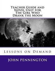 Teacher Guide and Novel Unit for The Girl Who Drank the Moon