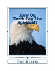 How On Earth Can I be Spiritual?