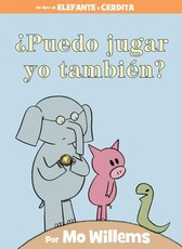 Â¿Puedo Jugar Yo TambiÃ©n? (an Elephant & Piggie Book, Spanish Edition)