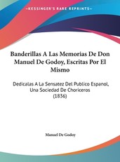Banderillas a Las Memorias de Don Manuel de Godoy, Escritas Por El Mismo