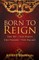 BORN TO REIGN