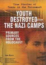Youth Destroyed: The Nazi Camps