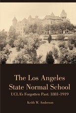 The Los Angeles State Normal School, UCLA's Forgotten Past