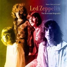 Led Zeppelin: The Illustrated Biography