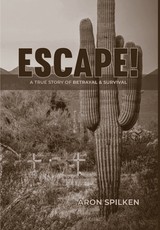 ESCAPE! - a true story of betrayal & survival