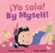 ÃÂ¡Yo Sola! / By Myself!