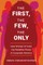 The First, the Few, the Only