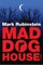 Mad Dog House