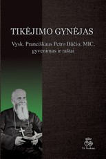 Tikėjimo gynėjas: vysk. Pranciškaus Petro Būčio, MIC, gyvenimas ir raštai