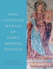 Maya Christian Murals of Early Modern YucatÃÂ¡n