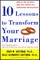 Ten Lessons to Transform Your Marriage