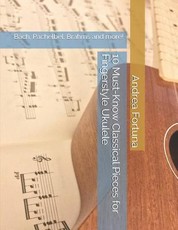 10 Must-Know Classical Pieces for Fingerstyle Ukulele