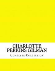 Charlotte Perkins Gilman, Complete Collection