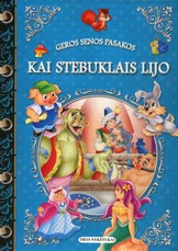 Kai stebuklais lijo: geros senos pasakos