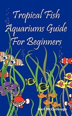 Tropical Fish Aquariums Guide for Beginners