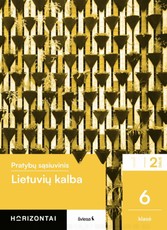 Lietuvių kalba. Pratybų sąsiuvinis 6 klasei, 2 dalis, serija Horizontai