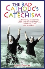 The Bad Catholic's Guide to the Catechism