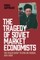 The Tragedy of Soviet Market Economists