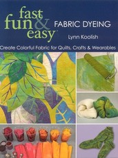 Fast, Fun & Easy Fabric Dyeing