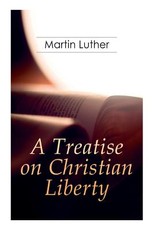 A Treatise on Christian Liberty