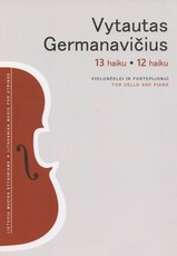 13 haiku. 12 haiku violončelei ir fortepijonui. For cello and piano