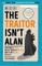 The Traitor Isn't Alan
