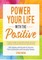 Power Your Life With the Positive