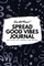 Do Not Read! Spread Good Vibes Journal
