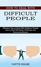 How to Deal With Difficult People