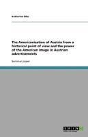 The Americanization of Austria from a historical point of view and the power of the American image in Austrian advertisements