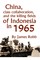 China, Class Collaboration, and the Killing Fields of Indonesia in 1965