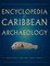 Encyclopedia of Caribbean Archaeology