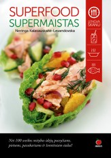 SUPERFOOD SUPERMAISTAS: net 100 sveikos mitybos idėjų pusryčiams, pietums, pavakariams ir šventiniam stalui