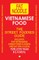 Vietnamese Food. The Street Foodies Guide.