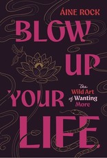 Blow Up Your Life