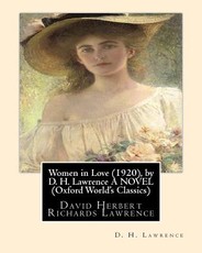 Women in Love (1920), by D. H. Lawrence A NOVEL (Classics)