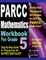 PARCC Mathematics Workbook For Grade 5
