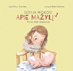 Sofija mokosi apie mažylį. Pirmi šeši mėnesiai