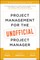 Project Management for the Unofficial Project Manager