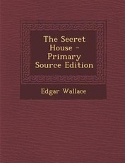 The Secret House - Primary Source Edition