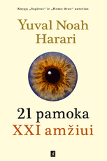 21 PAMOKA XXI AMŽIUI: naujas bestselerių „Sapiens“ ir „Homo Deus“ autoriaus hitas apie didžiausius šių dienų žmonijos iššūkius, nulemsiančius ateitį
