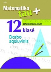 Matematika tau Plius. 12 klasė. Bendrasis kursas. Darbo sąsiuvinis