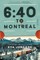 6:40 to Montreal